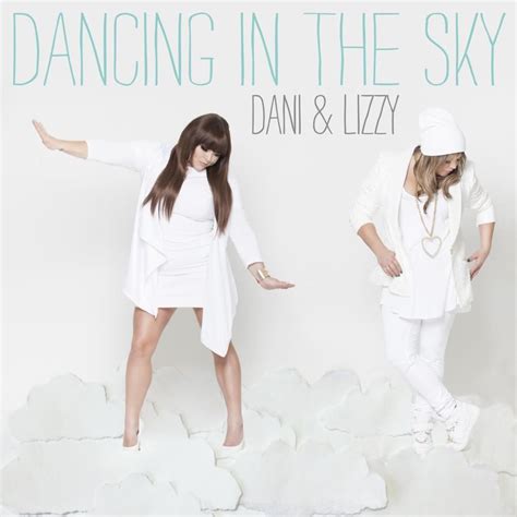 Any reproduction is prohibited. as made famous by Dani and Lizzy. Songwriters : Elizabeth Nelson, Danielle Nelson Original songwriter : Jason Traub. This title is a cover version of Dancing In The Sky as made famous by Dani and Lizzy.